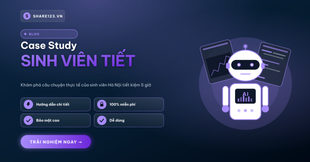 Case Study: Sinh Viên Tiết Kiệm 5 Giờ/Tuần Nhờ Công Cụ Share123