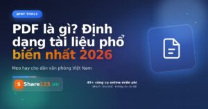 PDF là gì? Định dạng tài liệu phổ biến nhất 2026